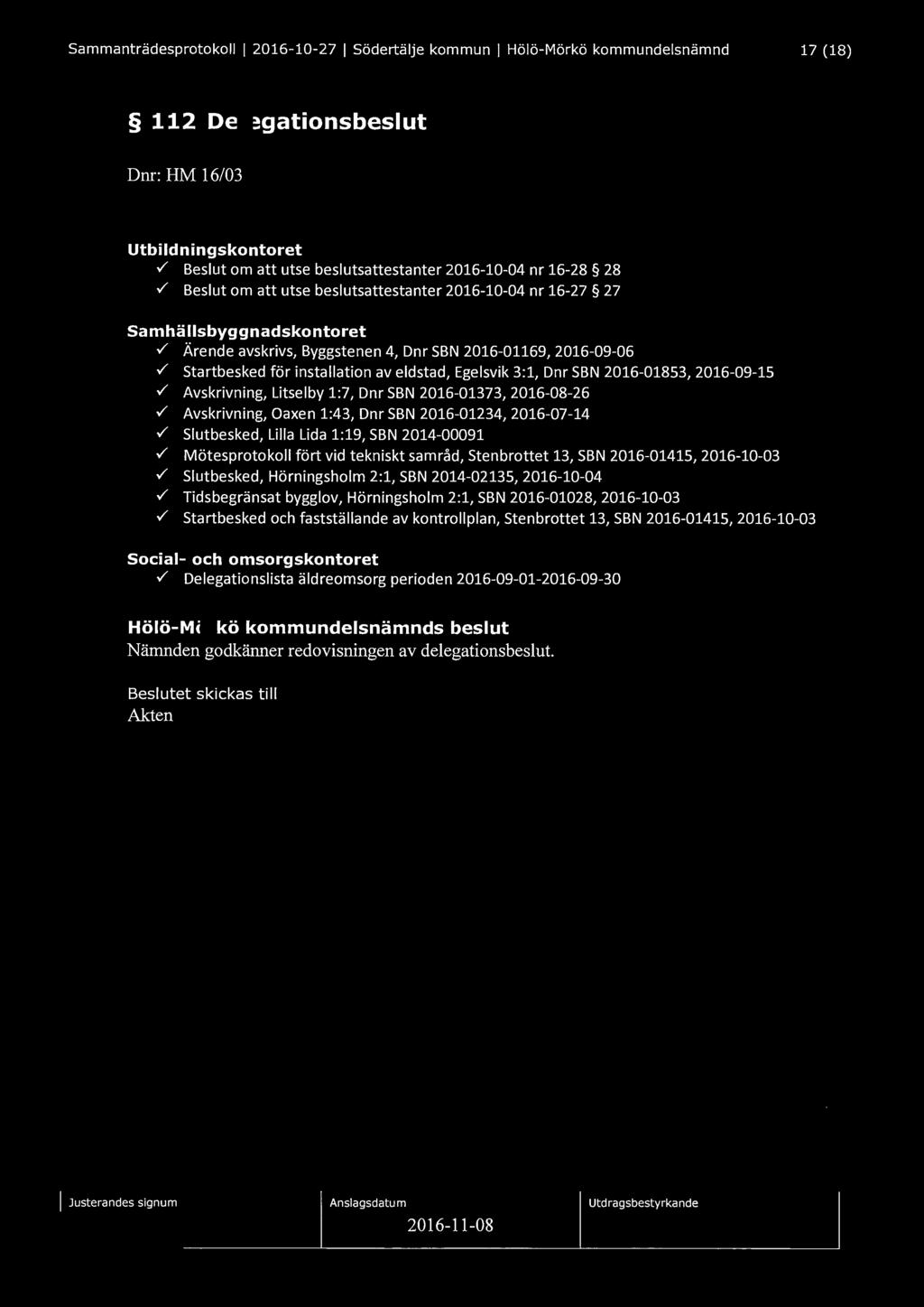 Sammanträdesprotokoll l 2016-10-27 l Södertälje kommun l Hölö-Mörkö kommundelsnämnd 17 (18) 112 Delegationsbeslut Dnr: HM 16/03 Utbildningskontoret.