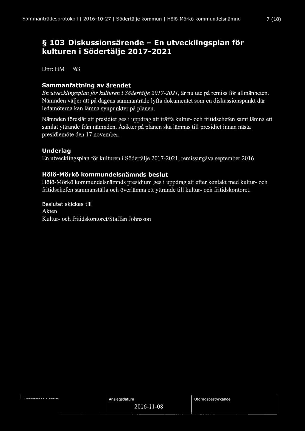 Sammanträdesprotokoll l 2016-10-27 l Södertälje kommun l Hölö-Mörkö kommundelsnämnd 7 (18) 103 Diskussionsärende - En utvecklingsplan för kulturen i södertälje 2017-2021 Dnr: HM 16/63 Sammanfattning
