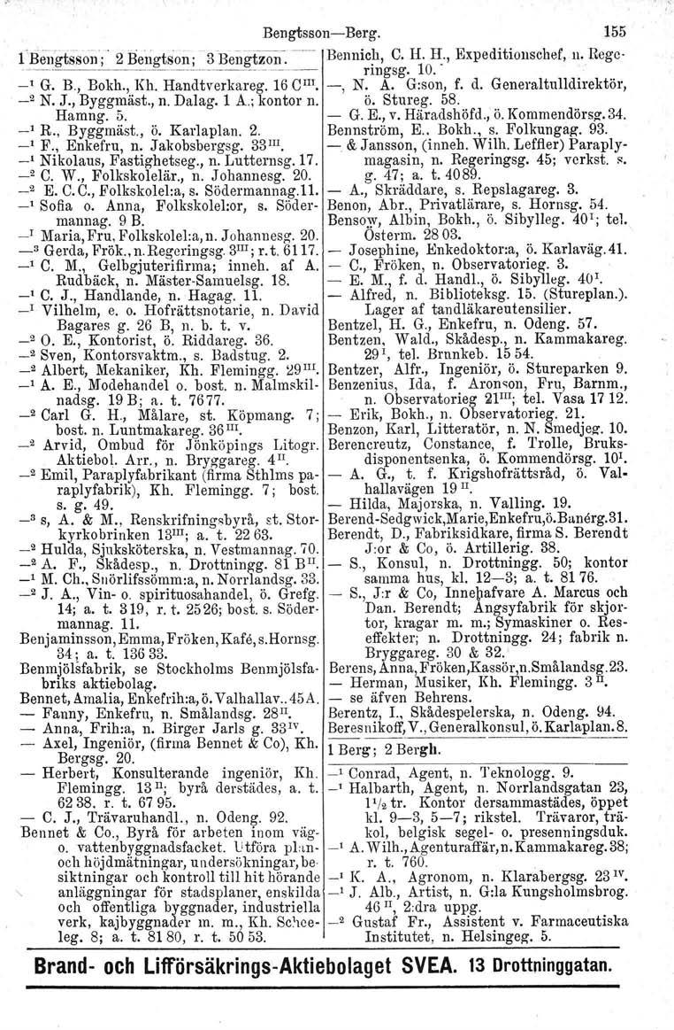 BengtssonBerg. 155 lben'gtsson;' 2 Bengtson; 3BeJlgtzon. Bennic~, C. H. n:., Expeditionscbef, Il. Rege.~_._~_._._~ nngsg. 10. _, G. B., Bokb., Kb. Handtverkareg. 16 cm., N. A. G:son, f. d.