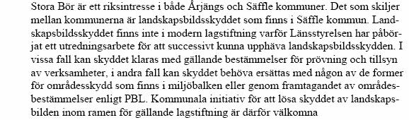 13 De relevanta synpunkter som Länsstyrelsen framfört, beaktas genom bearbetning och