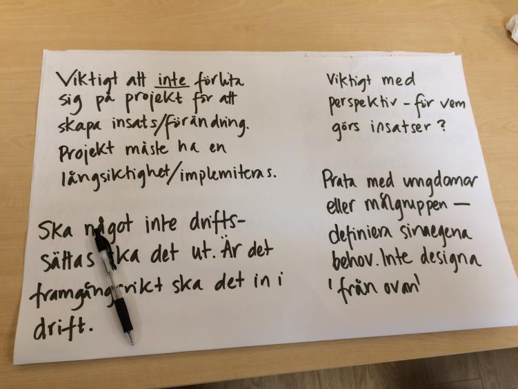 Projektet måste ha långsiktighet. Implementeras. Ska något inte driftsättas ska det ut.