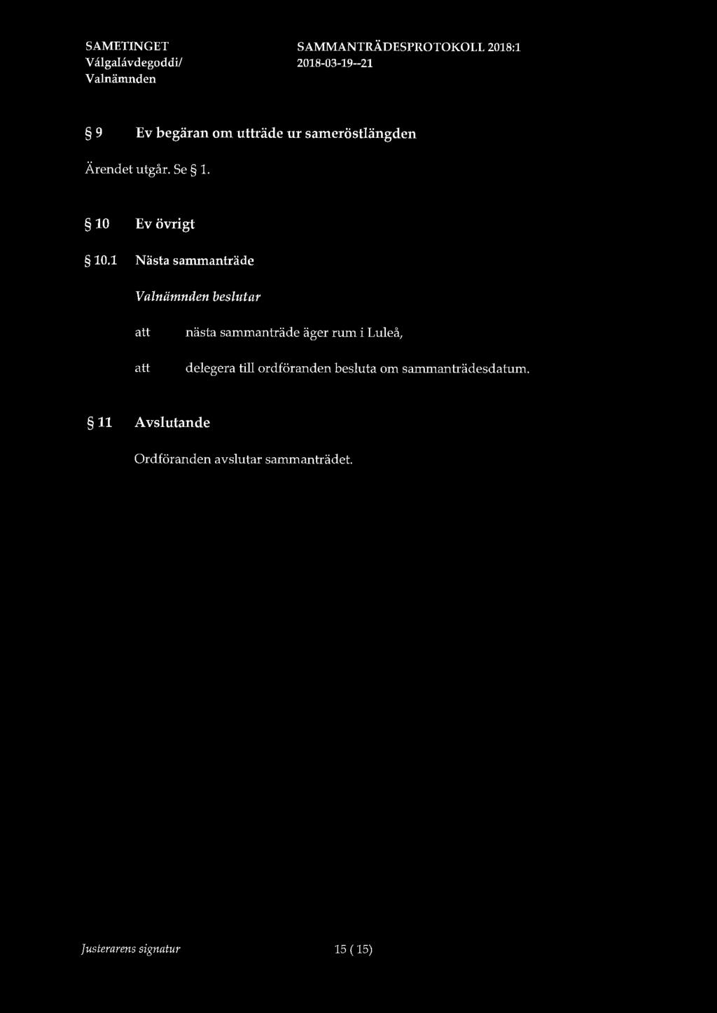 v algalåvdegoddi/ 9 Ev begäran om utträde ur sameröstlängden Ärendet utgår.