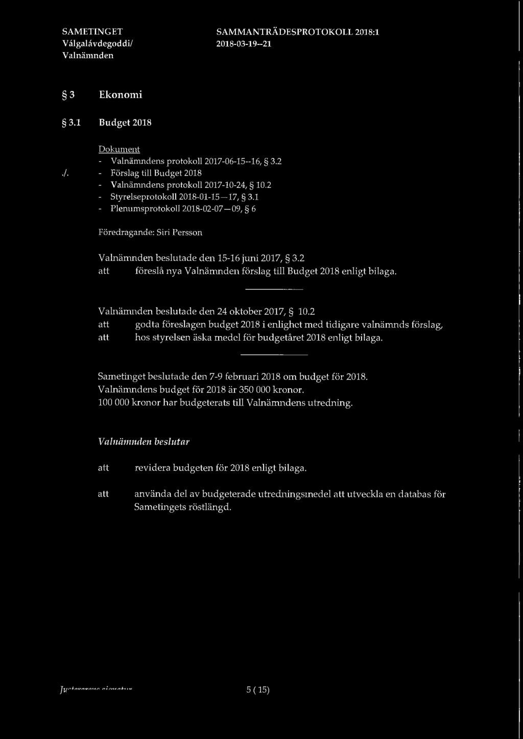 2 föreslå nya förslag till Budget 2018 enligt bilaga. Valnänmden beslutade den 24 oktober 2017, 10.