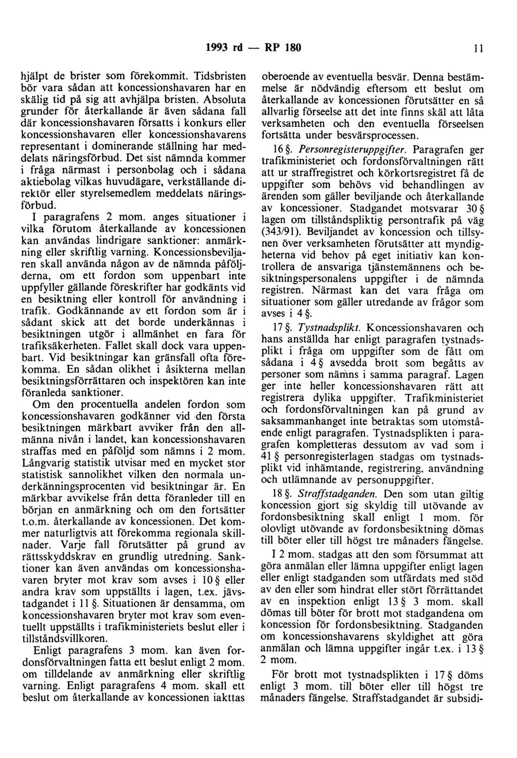 1993 rd - RP 180 Il hjälpt de brister som förekommit. Tidsbristen bör vara sådan att koncessionshavaren har en skälig tid på sig att avhjälpa bristen.