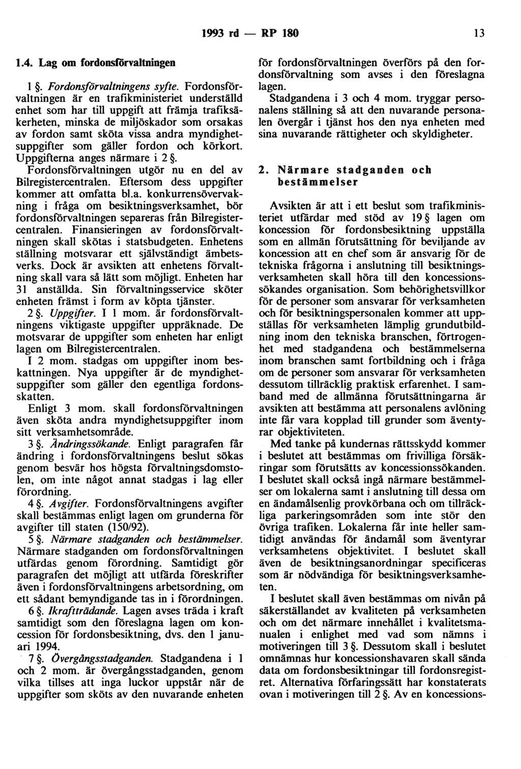 1993 rd - RP 180 13 1.4. Lag om fordonsförvaltningen l. Fordonsförvaltningens syfte.