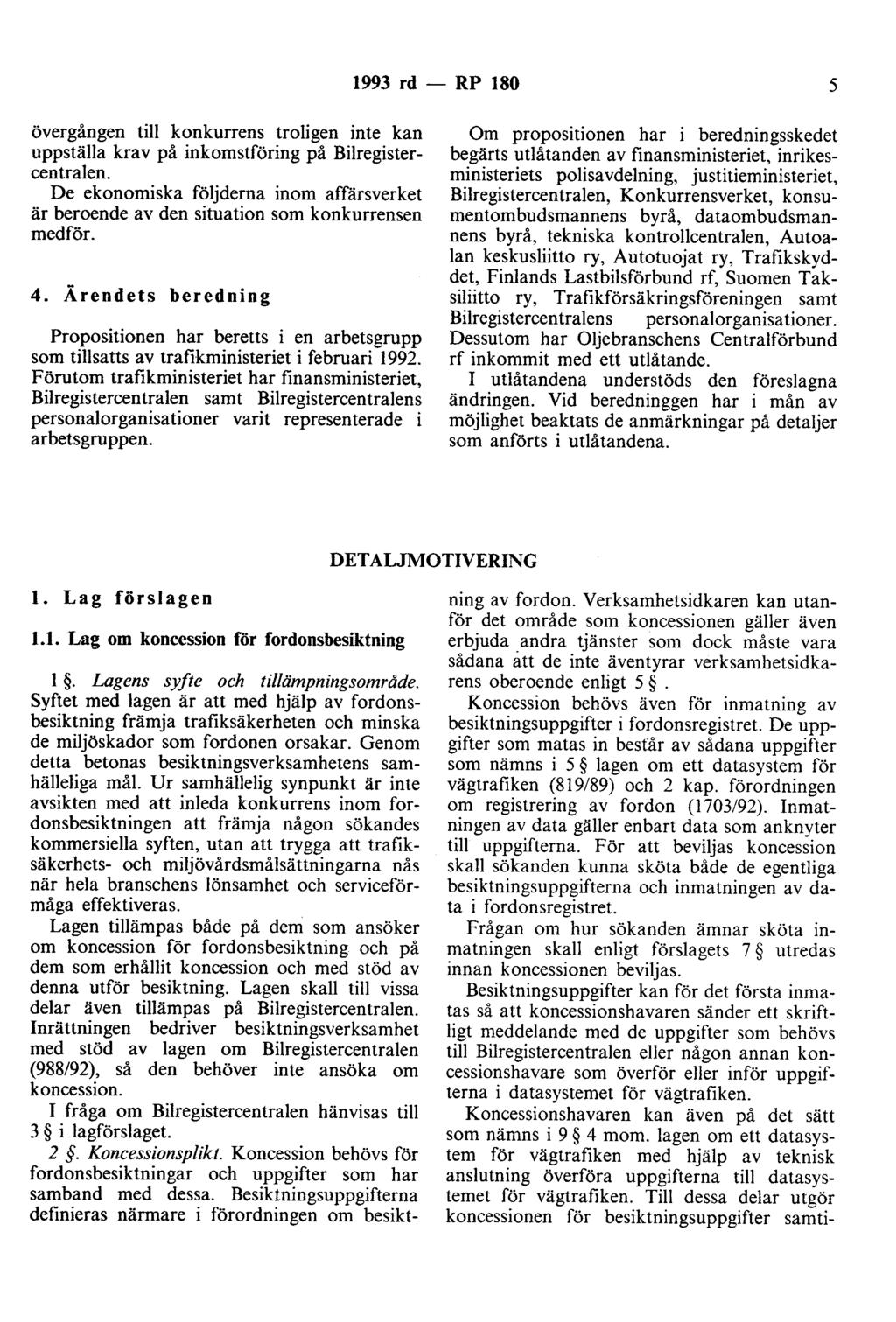 1993 rd - RP 180 5 övergången till konkurrens troligen inte kan uppställa krav på inkomstföring på Bilregistercentralen.