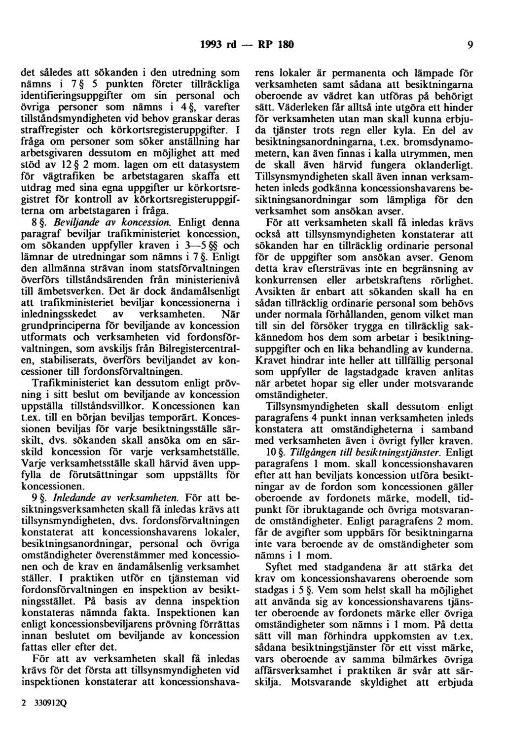 1993 rd - RP 180 9 det således att sökanden i den utredning som nämns i 7 5 punkten företer tillräckliga identifieringsuppgifter om sin personal och övriga personer som nämns i 4, varefter