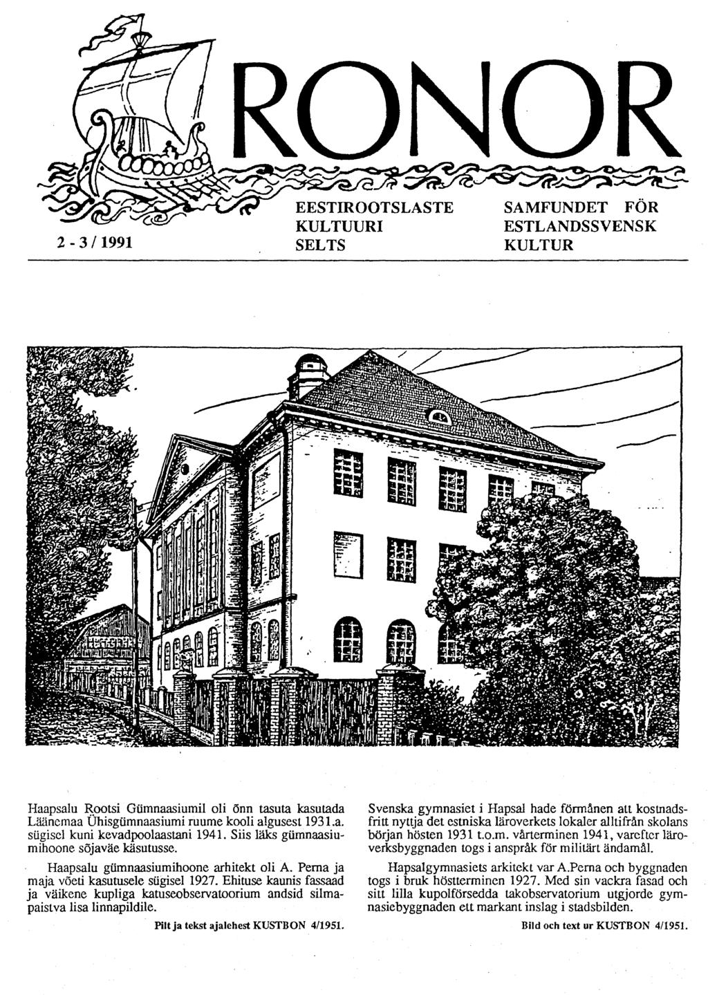 2-3/ 1991 RONOR %^^0^Si&3w=3g- EESTIROOTSLASTE KULTUURI SELTS SAMFUNDET FOR ESTLANDSSVENSK KULTUR Haapsalu Rootsi Gümnaasiumil oli õnn tasuta kasutada Läänemaa Ühisgümnaasiumi ruume kooli algusest