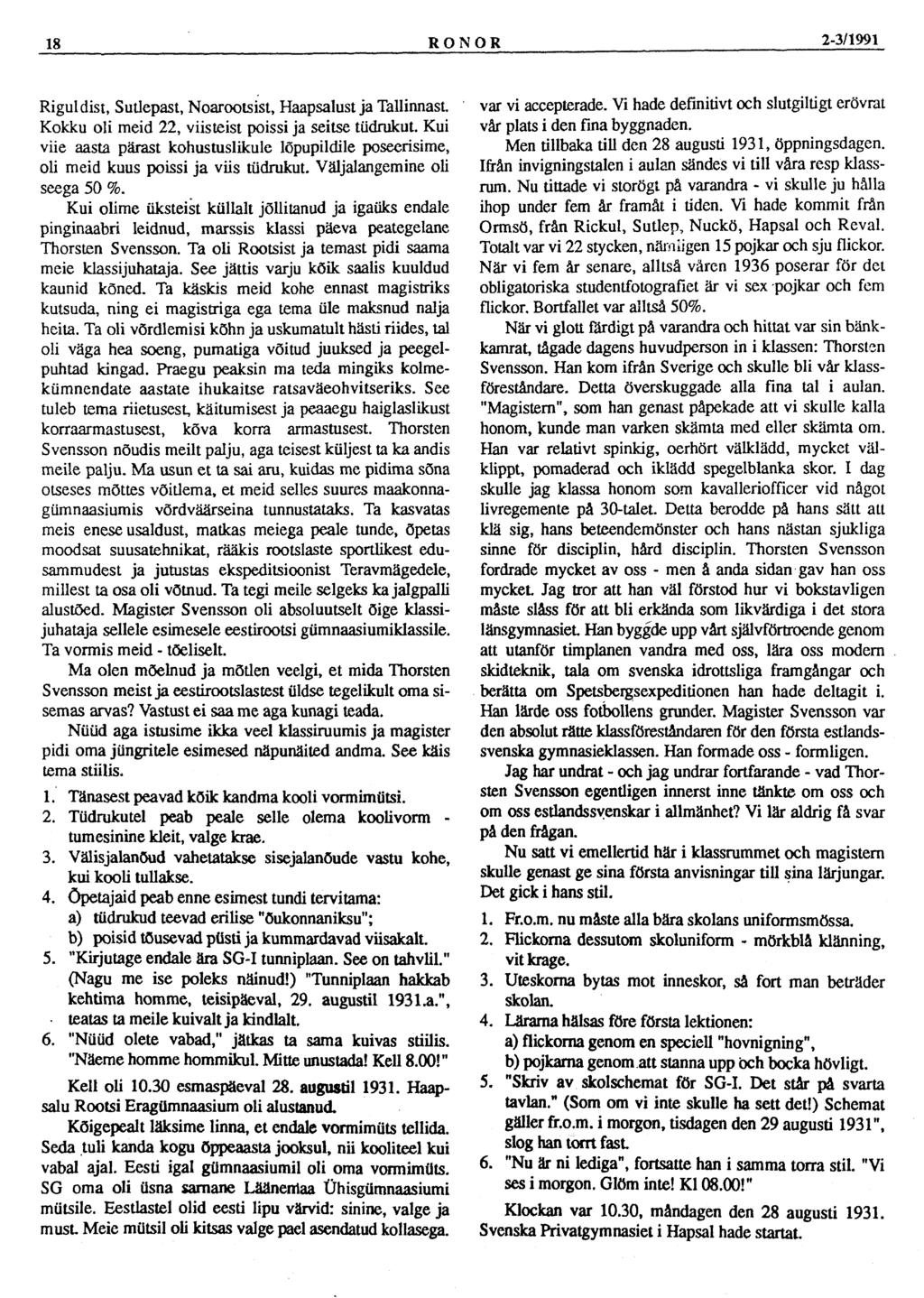 18 RONOR 2-3/1991 Riguldist, Sutlepast, Noarootsist, Haapsalust ja Tallinnast. Kokku oli meid 22, viisteist poissi ja seitse tüdrukut.