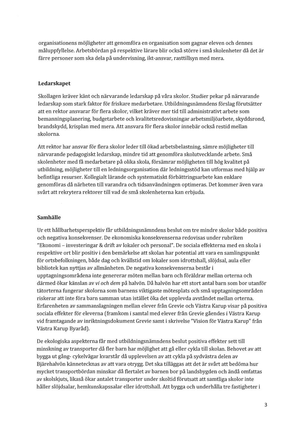 organisationens möjligheter att genomföra en organisation som gagnar eleven och dennes målppfyllelse.