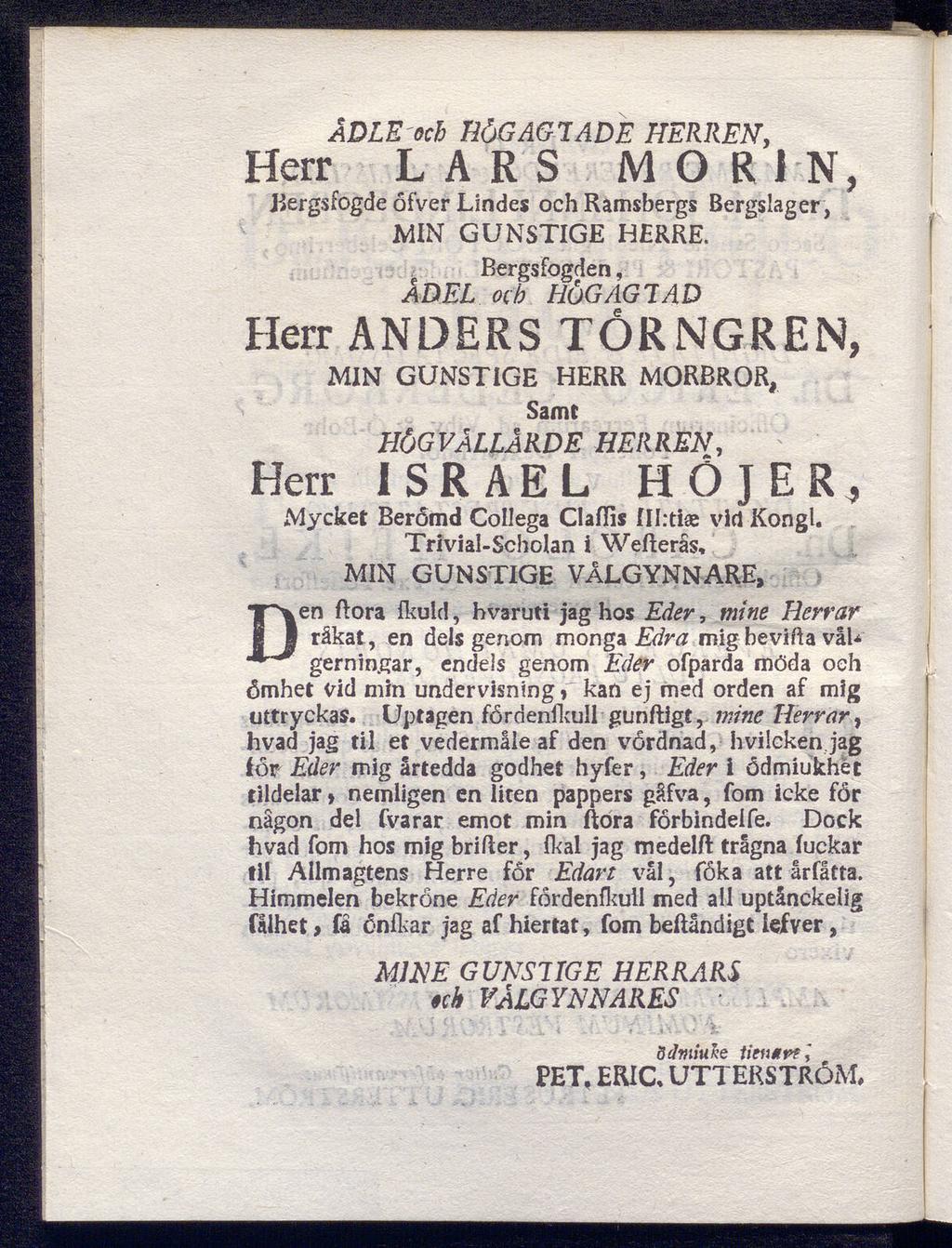 ÅDLEocb TkjGAGlADE HERREN, Herr LARS MORIN, Bergsfogde ofver Lindes och Ramsbergs Bergslager, MIN GUNSTIGE HERRE.