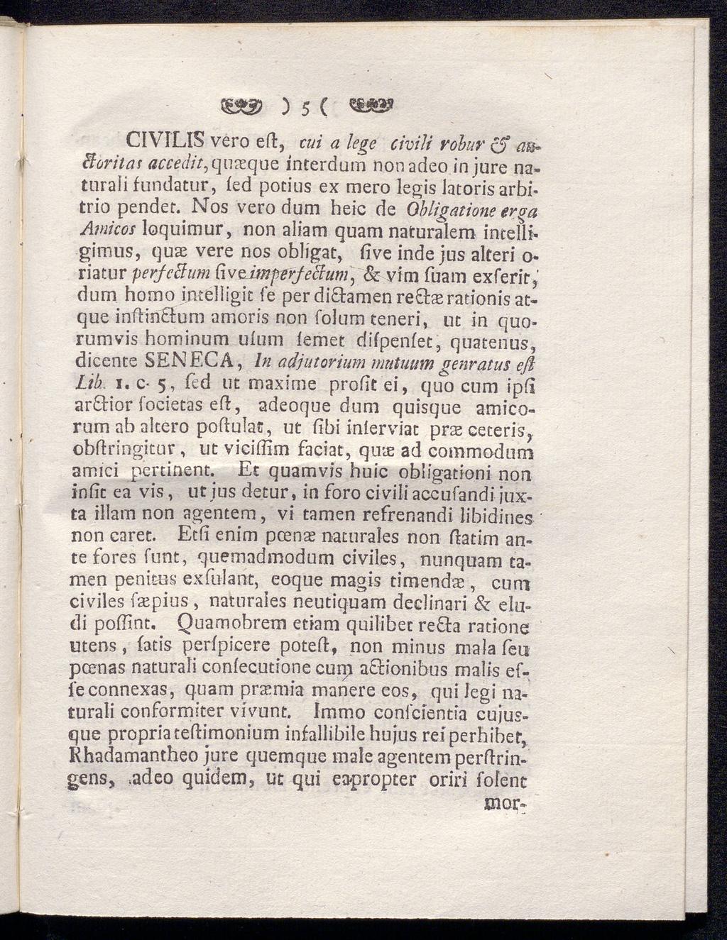 ) 5 ( *&&& CIVILIS vero eil, cui a lege civilt robur cf au» itoritat acceäit, quxque interdum nonadeo in jure na tural i fundatur, ied potius ex rnero legis latoris arbitrio pendet.
