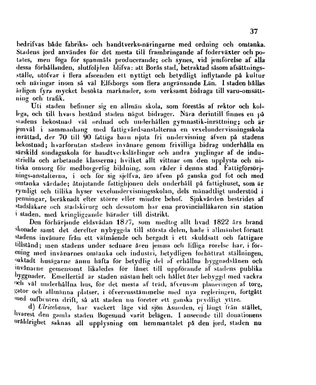 bedrifvas både fabriks- och handtverks-näringarne med ordning och omtanka.