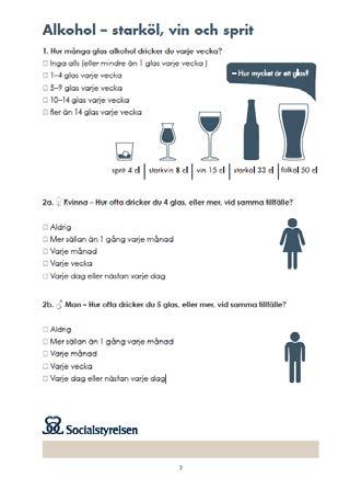 Alkohol Alkoholintag som räknas som riskbruk: Kvinnor 4 standardglas eller mer per tillfälle Mer än 9 standardglas per vecka Män 5 standardglas eller mer per tillfälle Mer än 14 standardglas per
