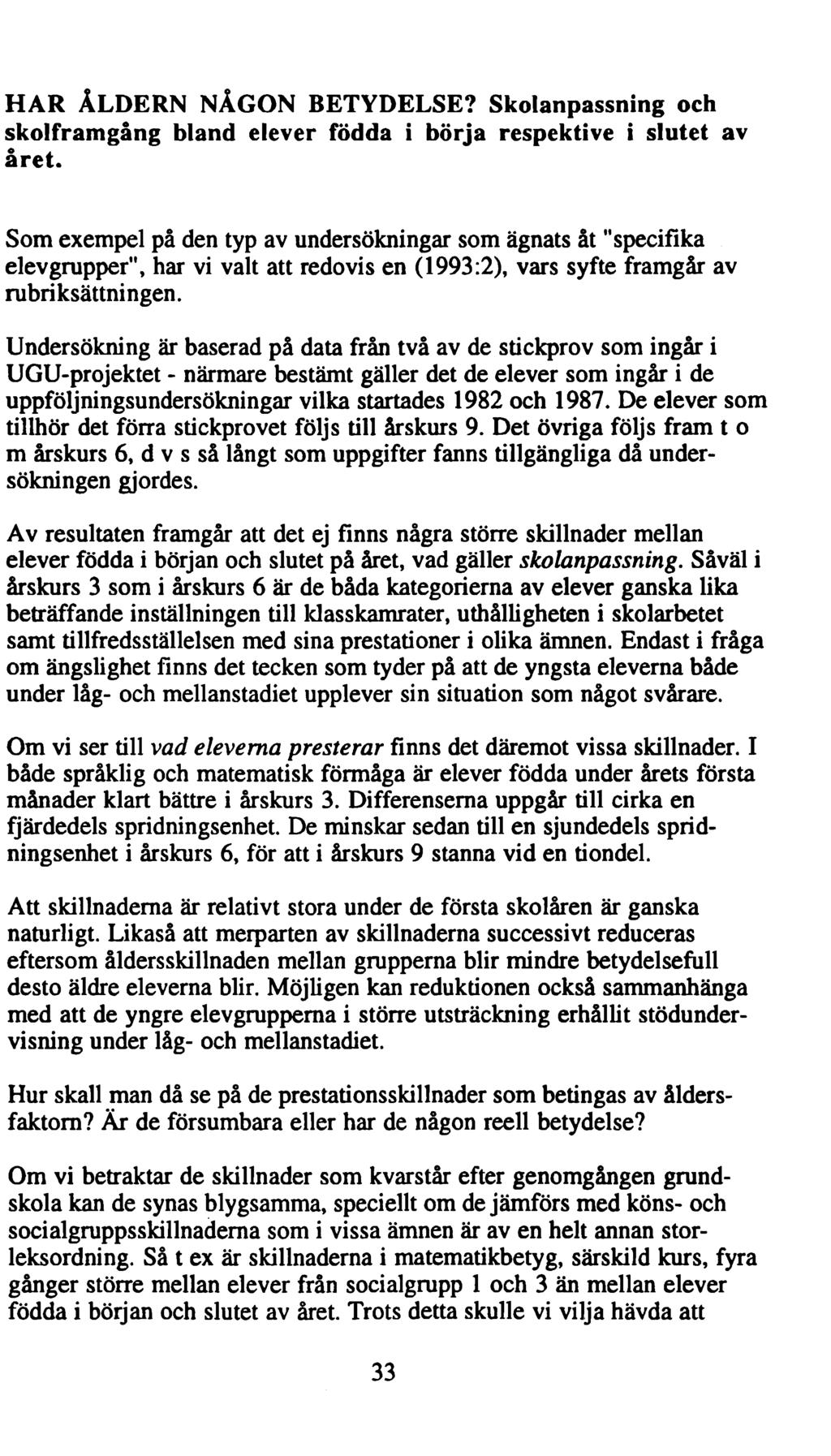 HAR ÅLDERN NÅGON BETYDELSE? Skolanpassning och skolframgång bland elever födda i börja respektive i slutet av året.