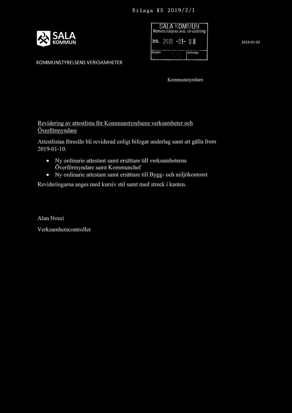 "Bilaga KS 2019/2/1 & SALA KOMMUN KOMMUNSTYRELSENS VERKSAMHETER SALA KOMMUN Kommunstyrelsens förvaltning Ink.