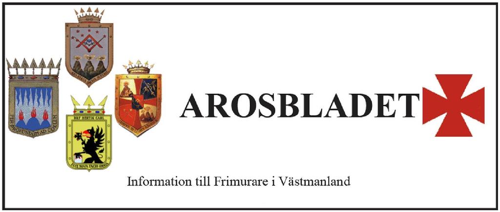Nr: 2 2013 S:t Johanneslogen Västmanland Tänk att det verkar bli sommar igen! Jag kom, i skrivande stund, hem från vårt jordiska paradis d.v.s. Limassol för ett drygt dygn sedan.