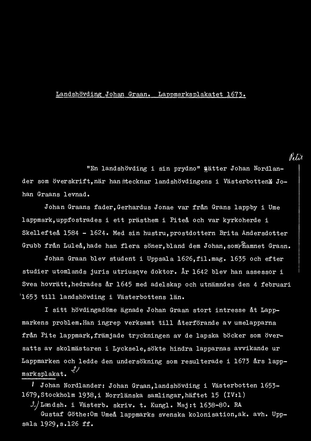 Landshövding Johan Graan. Lappmarksplakatet 1675* "En landshövding i sin prydno" ätter Johan Nordlander som överskrift,när hanfrfcecknarlandshövdingens i Västerbotten^ Johan Graans levnad.
