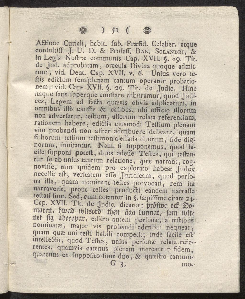 < &fe ^ r t t c?a %t$> J 51 v. w Ä&ione Curiali, habit. fub. Prsfid. Celeber, atque conlultiffi J. U. D. & Profeff. Dan. Solandri, & in Legis Nodrae communis Cap. XVII.. 29. Tit. de Jud.