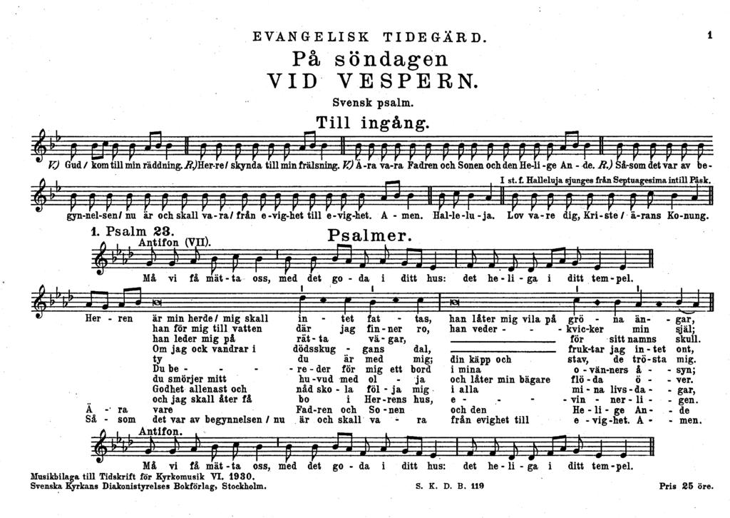 ä EVANGELISK TIDEGÄRD. På söndagen VID VESPERN. S v en sk p salm. Tll ngång. f e JC/ Gud / kom tll mn räddnng. ^jher-re / skynda tll mn frälsnng.