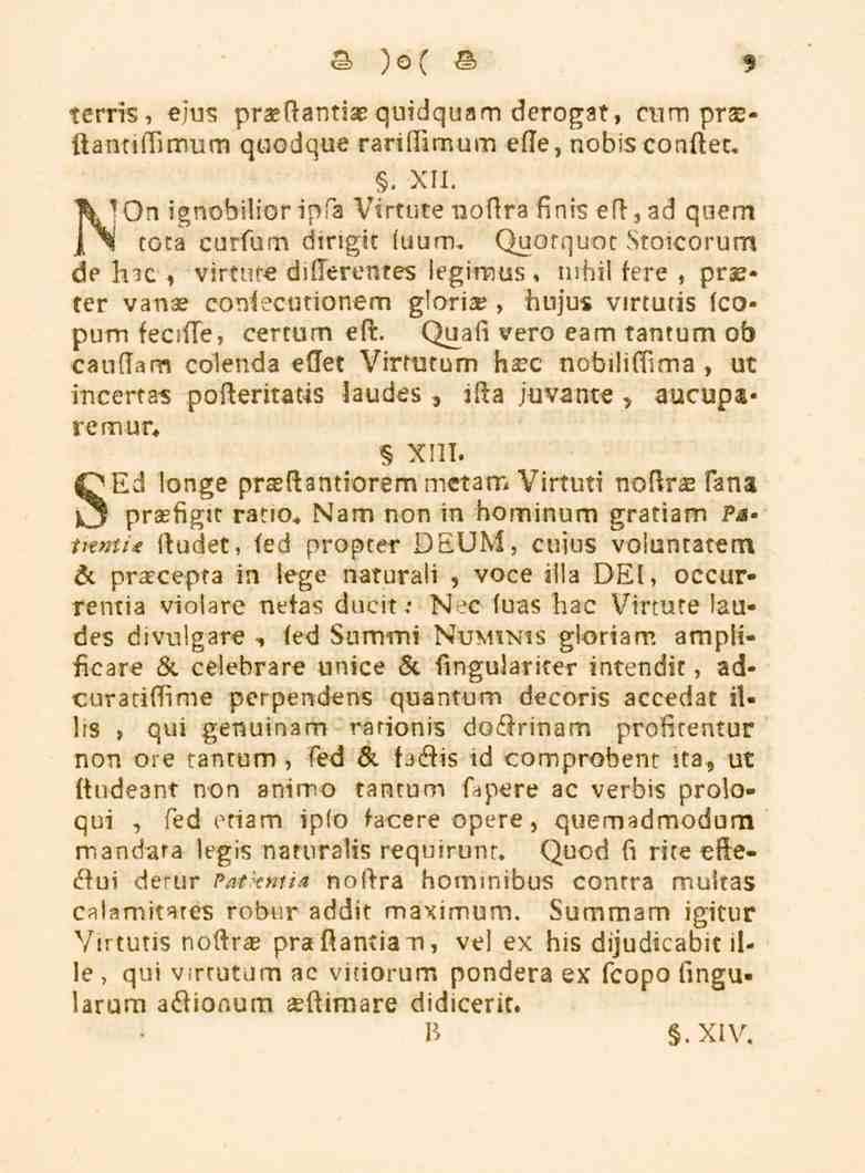 9 xcrris, ejus prsftantiae quidquam derogat, cum pra> ftannltimum quodque rariftimum efle, nobisconftec.. XII. ignobilioripfa Virtutenofira finis eft,ad quem I tota curfum dirigit (uum.