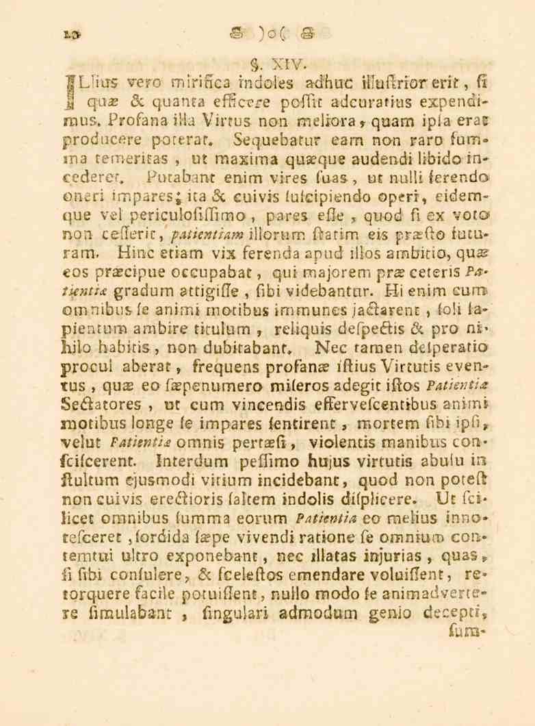 10 -fs )0 (.. XIV. fixus ve?c- mirifica indoies a-dhuc iilnftrlor erit, (i j epuae & quanta efficere poffit adcuratius expendiraus, Profana ilia Virtus non melkwa» quam ipia eraf producere porerar.