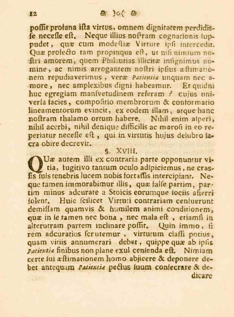 12 poffit profana ifta virtus, omnem dignitatem perdidisfe necefle eft, Neque illius noftram cognationis luppudet, qua; cum modeftiae Virtute ipfi inrercedir.