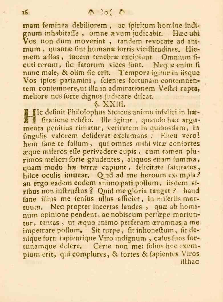 16 mam feminea debiliorem, ac fpiritum hornine mii* gnum inhabitaffe, omne avum judicabit. Hsec ufei Vos non dum moverint, tandem revocate ad ani«mum, quanta? fint humana?