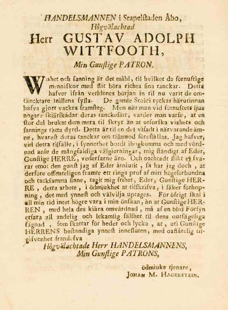 Herr Wishet HANDELSMANNEN i StapeUtaden Abo, Hsgv'<?!acbtad GUSTAV ADOLPH WITTFOOTH, Min Gunstige PATRON.