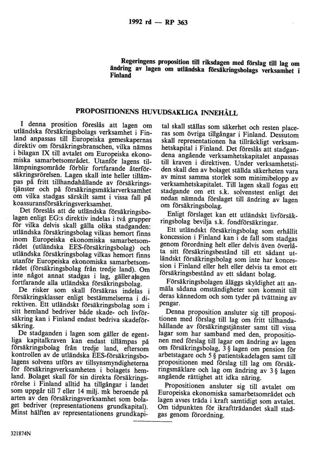 1992 rd- RP 363 Regeringens proposition till riksdagen med förslag till lag om ändring av lagen om utländska försäkringsbolags verksamhet i Finland PROPOSITIONENS HUVUDSAKLIGA INNEHÅLL I denna