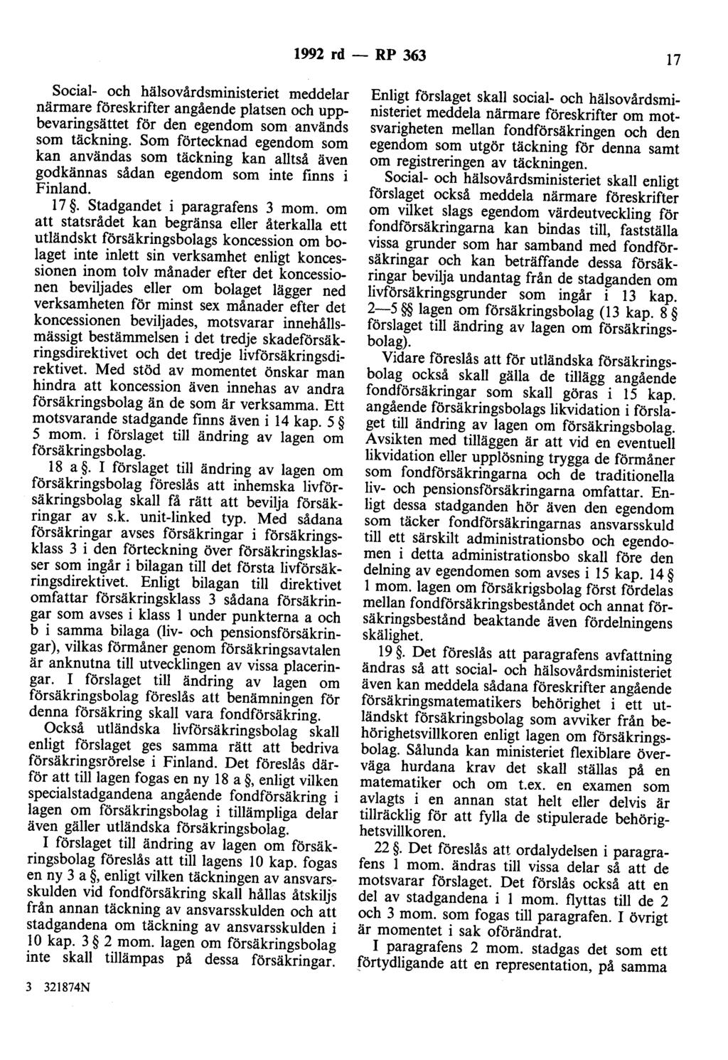 1992 rd- RP 363 17 Social- och hälsovårdsministeriet meddelar närmare föreskrifter angående platsen och uppbevaringsättet för den egendom som används som täckning.