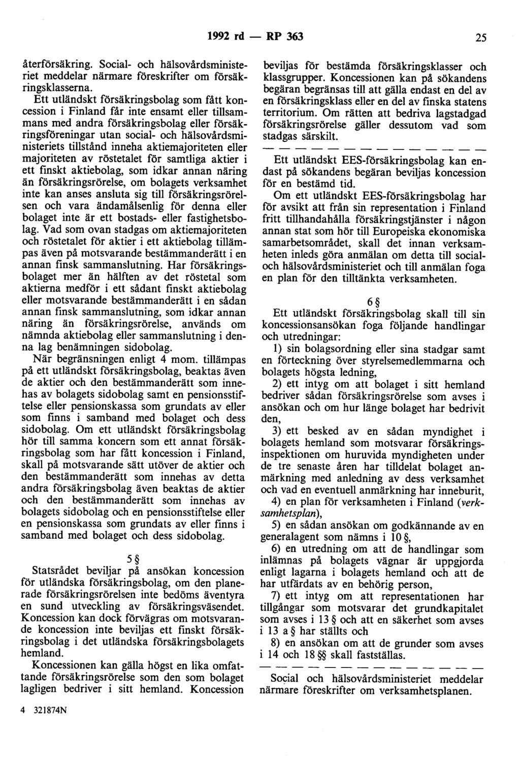 1992 rd - RP 363 25 återförsäkring. Social- och hälsovårdsministeriet meddelar närmare föreskrifter om försäkringsklasserna.