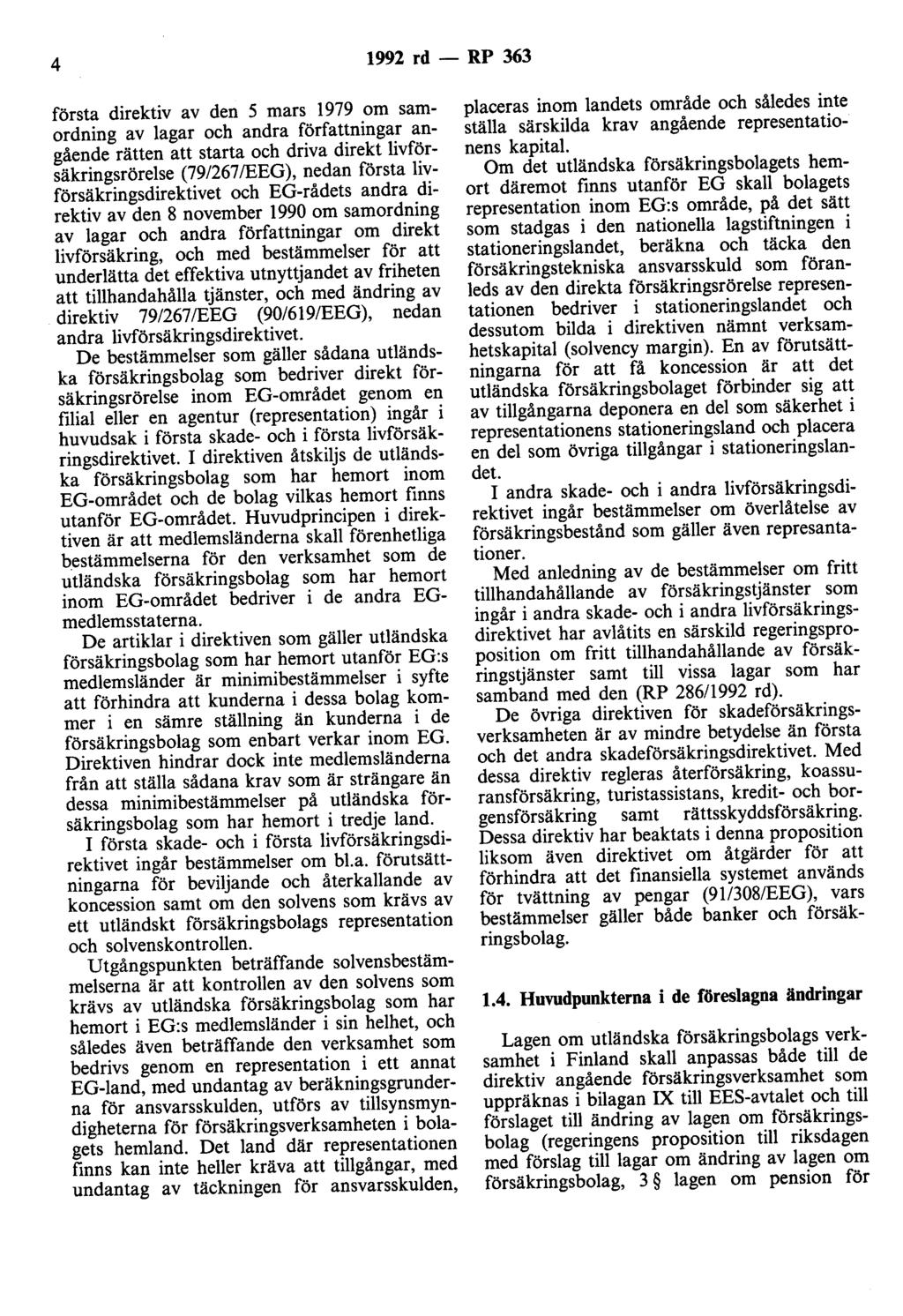 4 1992 rd- RP 363 första direktiv av den 5 mars 1979 om samordning av lagar och andra författningar angående rätten att starta och driva direkt livförsäkringsrörelse (79/267/EEG), nedan första