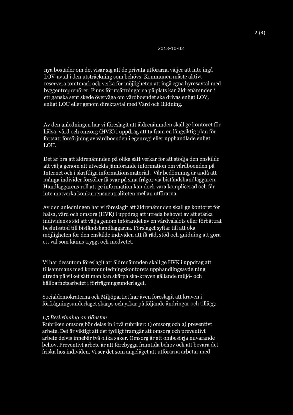 2(4) 2013-10-02 nya bostäder om det visar sig att de privata utförarna värjer att inte ingå LOV-avtal i den utsträckning som behövs.