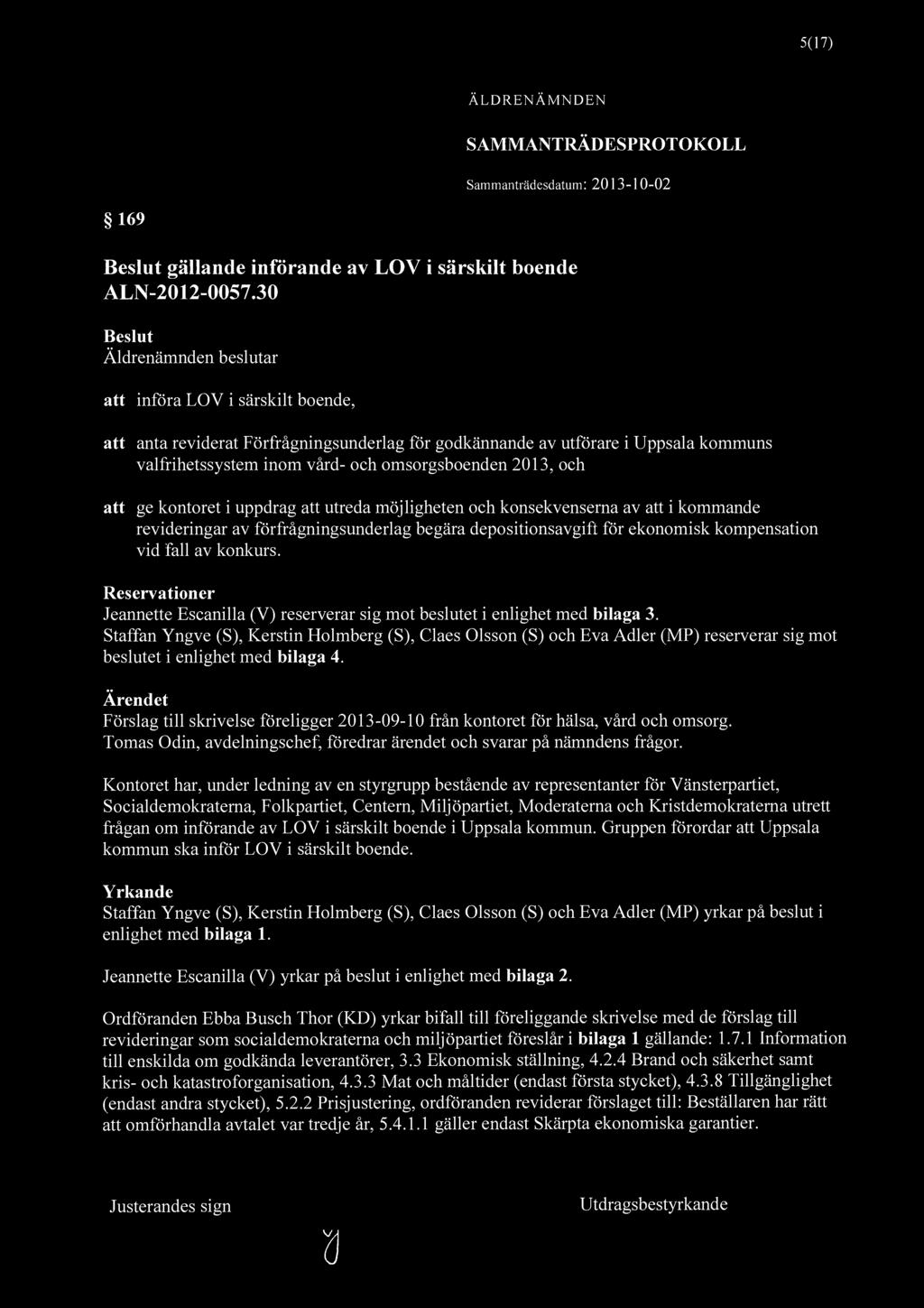 5(17) ÄLDRENÄMNDEN SAMMANTRÄDESPROTOKOLL 169 Beslut gällande införande av LOV i särskilt boende ALN-2012-0057.