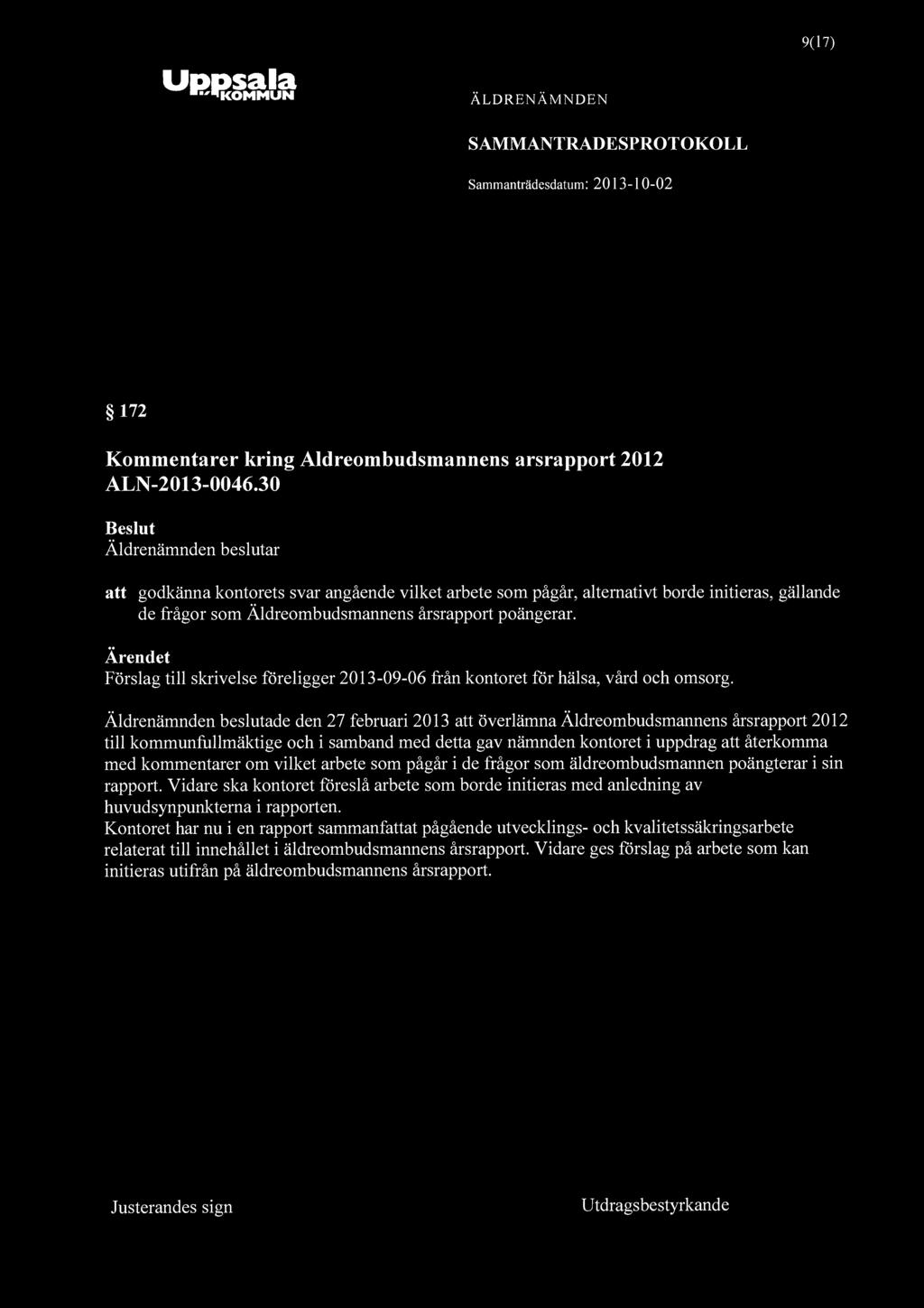 Uppsala KOMMUN ÄLDRENÄMNDEN 9(17) SAMMANTRADESPROTOKOLL 172 Kommentarer kring Aldreombudsmannens årsrapport 2012 ALN-2013-0046.