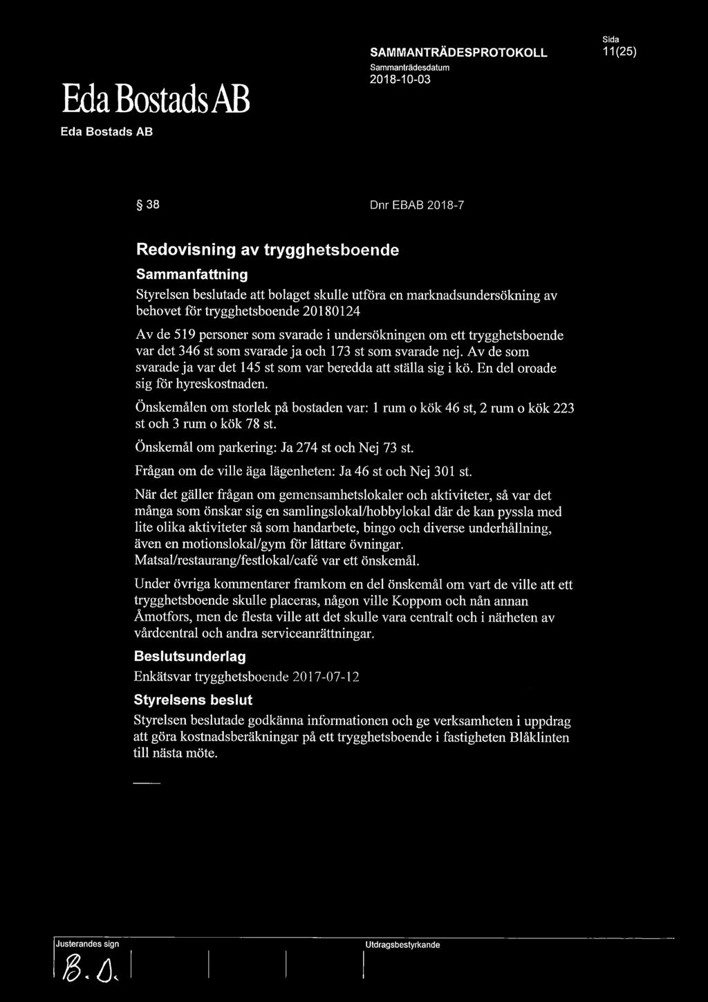 Av de som svarade ja var det 145 st som var beredda att ställa sig i kö. En del oroade sig för hyreskostnaden.
