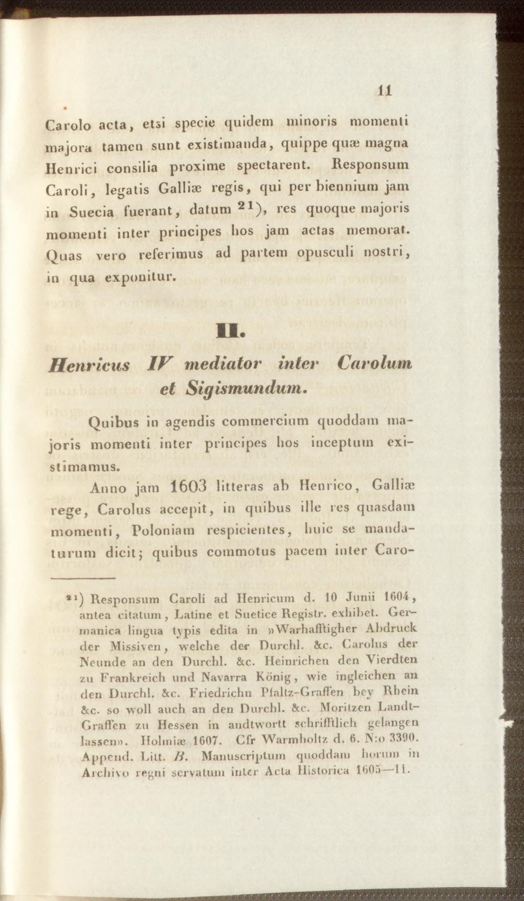 11 Carolo acta, etsi specie quidem minoris momenti majora tamen sunt existimanda, quippe qux magiu Hernici consilia proxime spectarent.