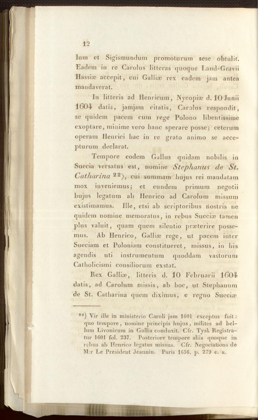 12 Ium et Sigismund utn promoturum scse obtulit. Eadem in rc Carolus litteras quoque Land-Gravii Hassioc accepit, cui Gallum rex eadem jam antea mandaverat. In litteris ad Hern icum, Nycopiae d.