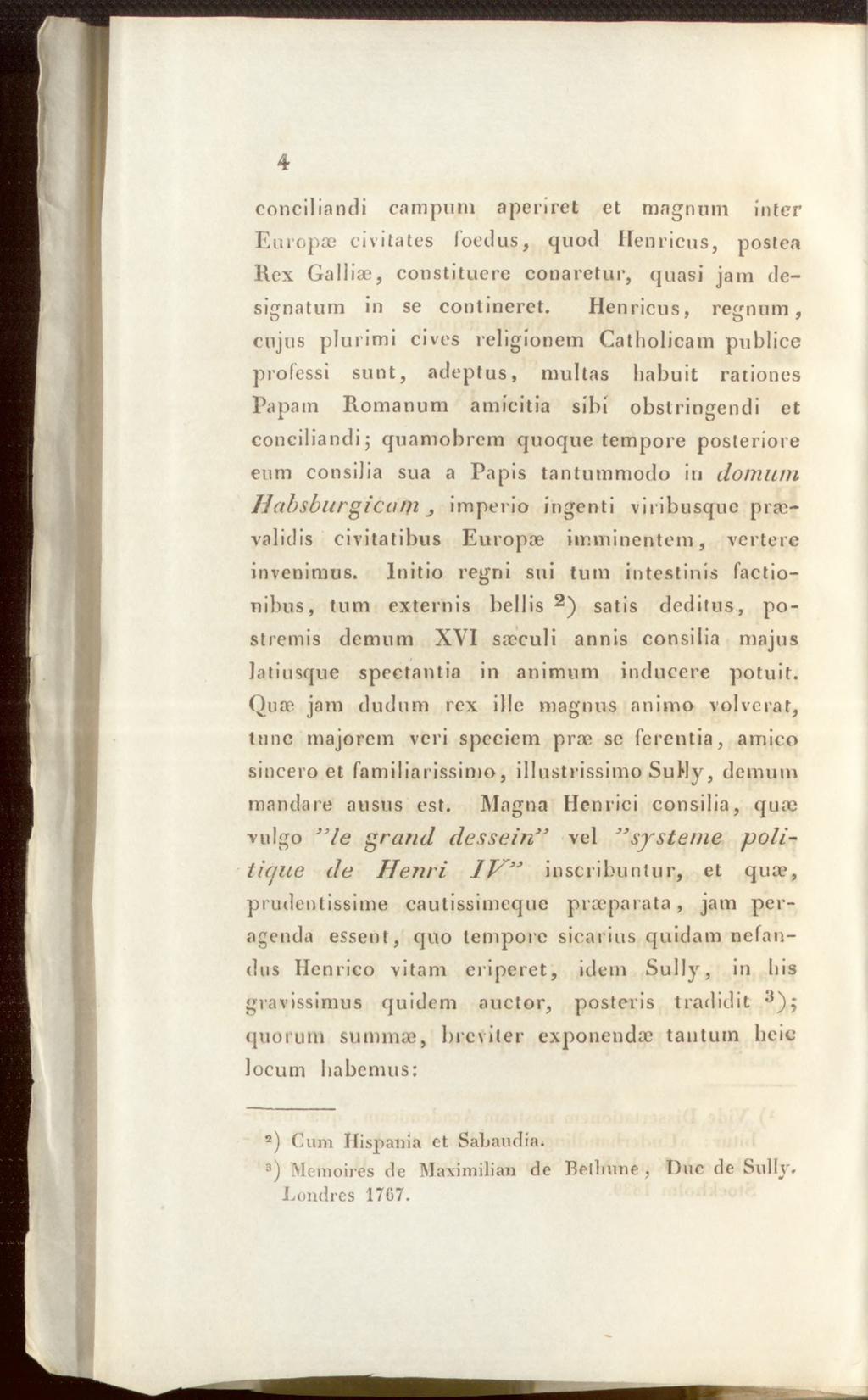 4 conciliandi campum aperiret ct magnum inter Europae civitates loedus, quod Henricus, postea Ilex Galliae, constituere conaretur, quasi jam designatum in se contineret.