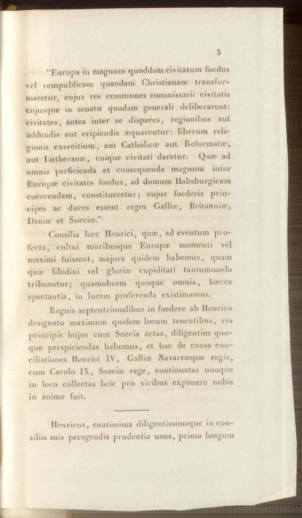 5 Europa in magnum quoddam civilatum foedus vd rcmpublicam quandam Christianam transformaretur, cujus res communes commissarii civitatis cujusque in senatu quodam generali deliberarent: civitates,