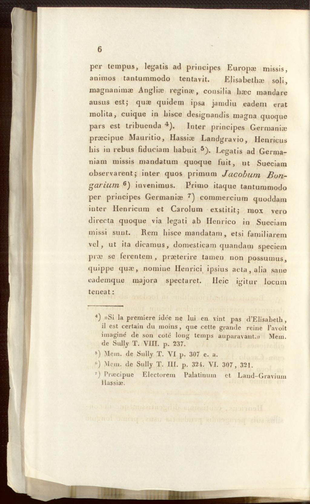 6 per tempus, Ieratis ad principes Europae missis, animos tantummodo tentavit.