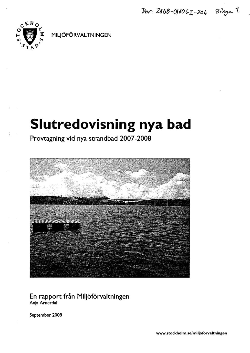 %r: ZGhd-ÖjéOCz-Zol, Vty"- 1 MILJÖFÖRVALTNINGEN *Tl* Slutredovisning nya bad Provtagning vid nya strandbad