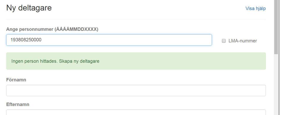 För att lägga till ytterligare deltagare, klicka på knappen Lägg till en ny deltagare. Börja med att ange personnummer, samordningsnummer eller LMA-nummer. Vid LMA-nummer kryssa även i rutan.