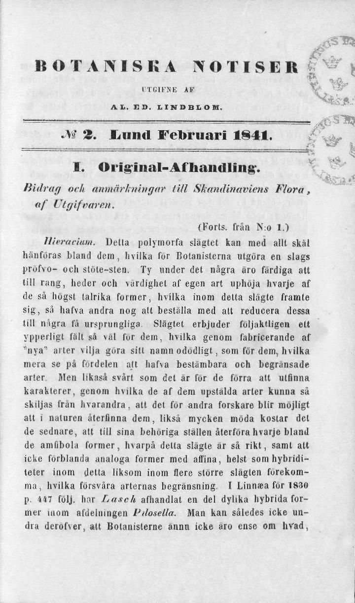 BOTAIMSKA NOTISER f A L. r.a. ITGIKNE AF IIMBBIOM. M %. l.nikt Februari 1841. I. Original-Af hand ling*. Bidrag ork anmärkningar till Skandinaviens Flora, af Utf/ifiHtren. (Forts, från N:o 1.