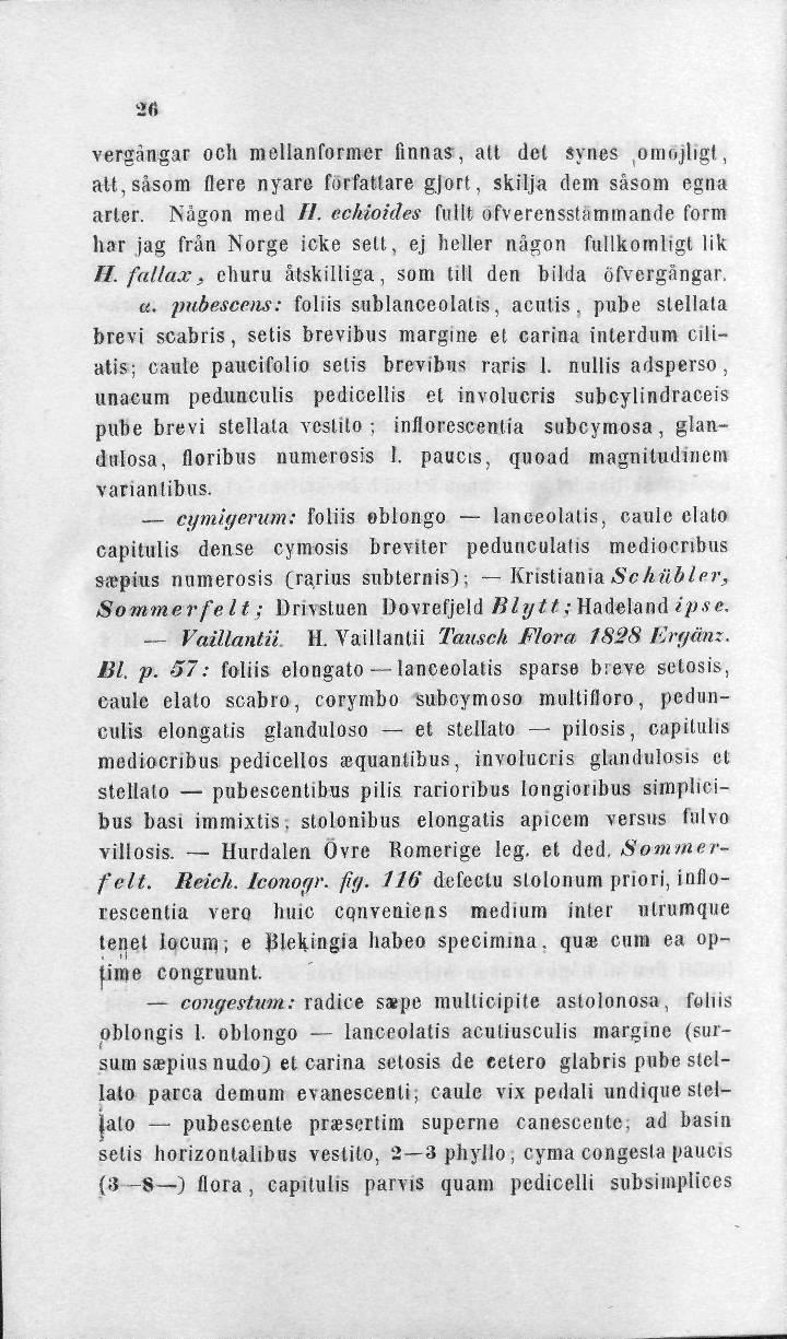 M vergångar och mellanformer finnas, att det synes ^möjligt, alt,såsom fiere nyare författare gjort, skilja dem såsom egna arter. Någon med //.