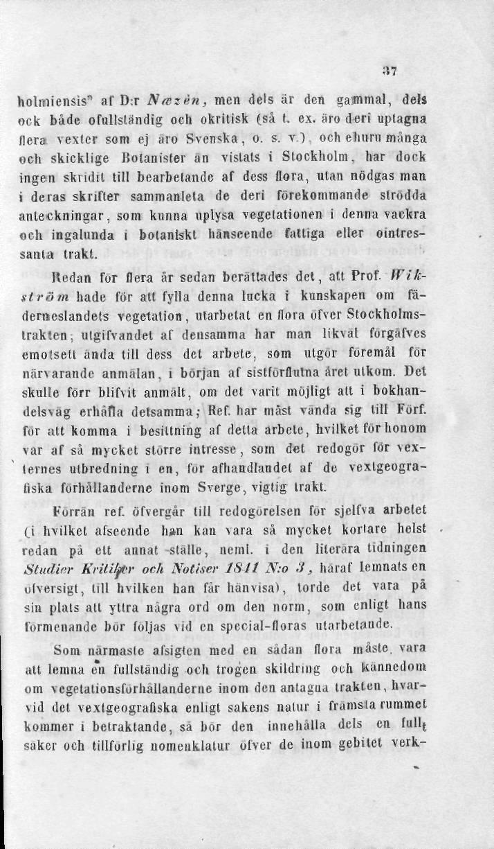 holitiiensis" ar D:r N/ezén, men dels ar den gammal, dels ock både ofullständig och okritisk (så t. ex. äro d-eri uptagna flera vexicr so