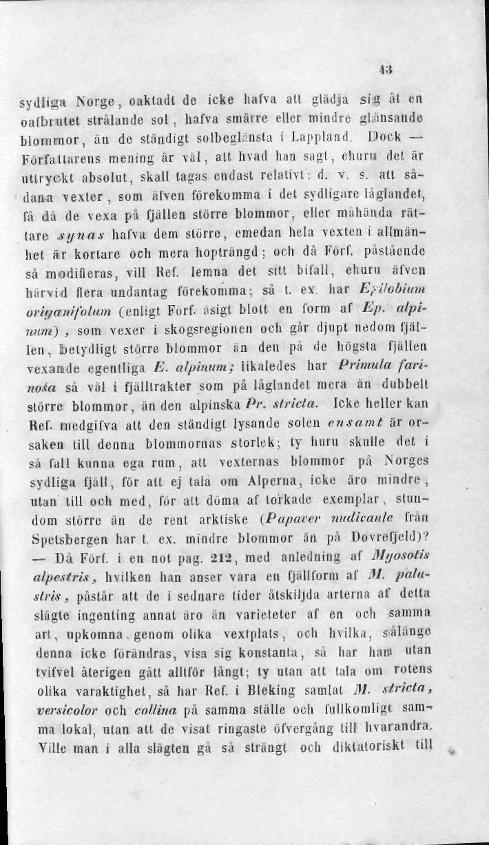 sydliga Norge, oaktadt de icke liafva all glädja sfjg al en oalbi utet strålande sol, halva smärre eller mindre glänsande blommor, än de ständigt solbeglansla i Lappland.