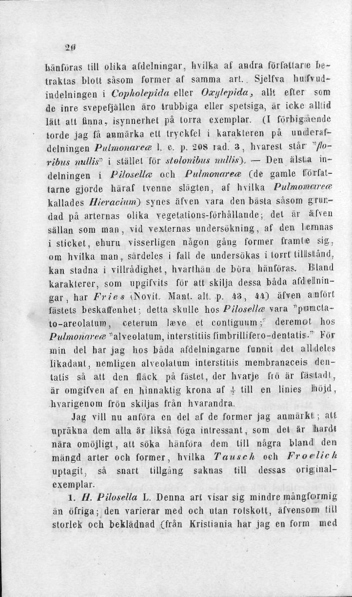 20 hänföras till olika afdelningar, hvilka af andra förfallane Betraklas bio It såsom former af samma art.