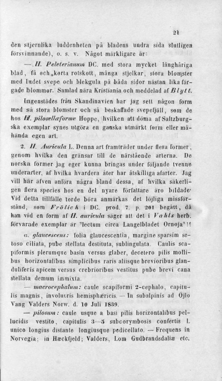 den siljcrnlika luddcnhelen >ä bladens undra sida slutligen försvinnande), o. s. v. Något märkligare är- //. Pelrterianmn DC. med stora mycket, långhåriga blad, få och,korta rotskott, många stjelkar.